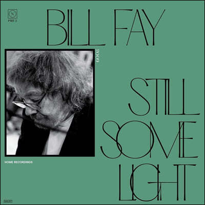 Bill Fay ( ) - Still Some Light: Part 2 [2LP] 
