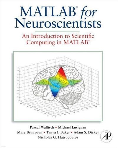 MATLAB for Neuroscientists: An Introduction to Scienctific Computing in MATLAB (Hardcover)