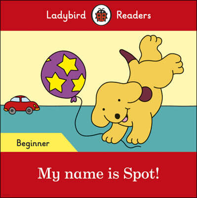 Ladybird Readers Beginner : My name is Spot!