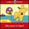 Ladybird Readers Beginner : My name is Spot!