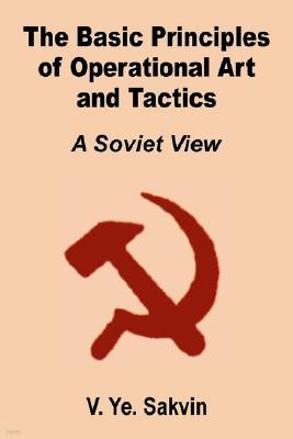 The Basic Principles of Operational Art and Tactics: A Soviet View