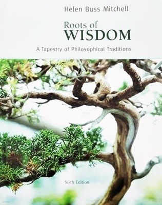 Roots of WISDOM - A Tapestry of Philosophical Traditions (6th)