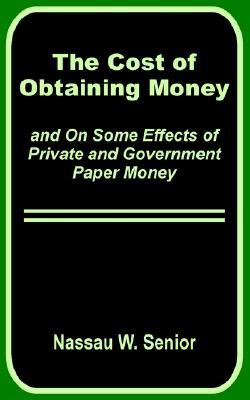 The Cost of Obtaining Money and on Some Effects of Private and Government Paper Money