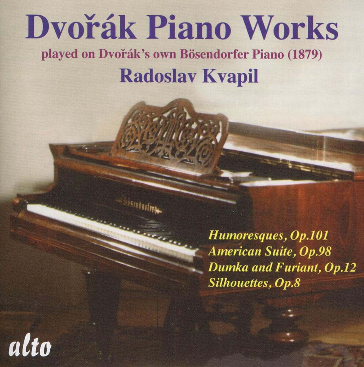Alto CD 드보르작의 피아노로 연주한 드보르작 작품집 (Dvorak: Piano Works played on Dvorak's own Piano Bosendorfer 1879)
