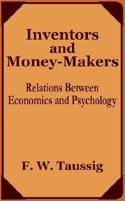 Inventors and Money-Makers: Relations Between Economics and Psychology