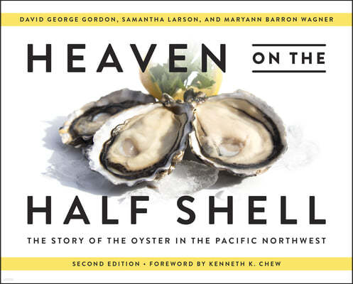 Heaven on the Half Shell: The Story of the Oyster in the Pacific Northwest