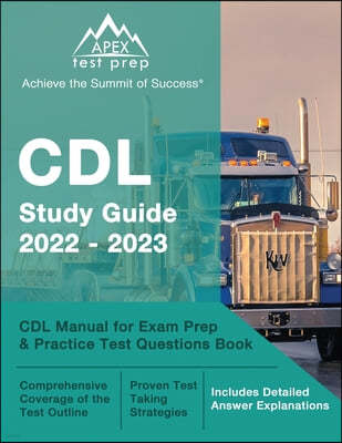 CDL Study Guide 2022-2023: CDL Manual for Exam Prep and Practice Test Questions Book [Includes Detailed Answer Explanations]