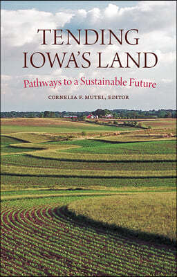 Tending Iowa's Land: Pathways to a Sustainable Future