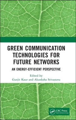 Green Communication Technologies for Future Networks: An Energy-Efficient Perspective