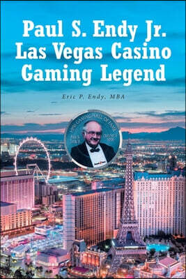 Fulton Books Paul S. Endy Jr. Las Vegas Casino Gaming Legend
