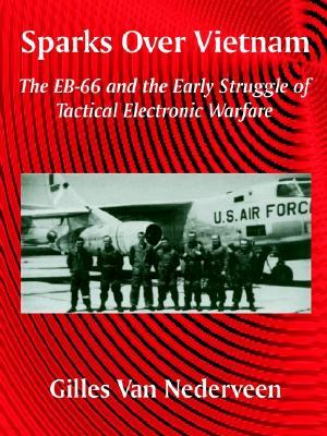 Sparks Over Vietnam: The Eb-66 and the Early Struggle of Tactical Electronic Warfare