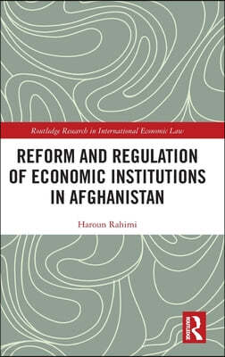 Reform and Regulation of Economic Institutions in Afghanistan