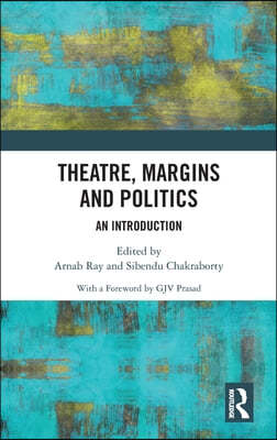 Theatre, Margins and Politics: An Introduction