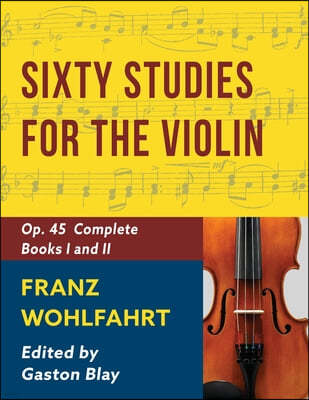 Franz Wohlfahrt - 60 Studies, Op. 45 Complete: Schirmer Library of Classics Volume 2046 (Schirmer's Library of Musical Classics)