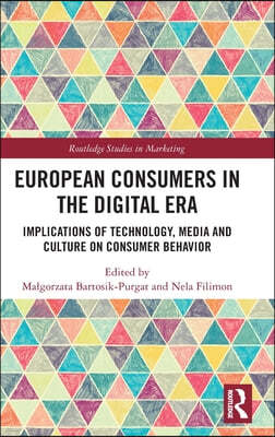 European Consumers in the Digital Era: Implications of Technology, Media and Culture on Consumer Behavior