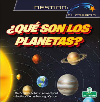 ¿Que Son Los Planetas? (What Are Planets?)