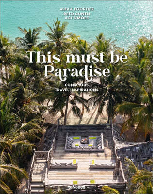 This Must Be Paradise: Conscious Travel Inspirations