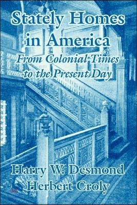 Stately Homes in America: From Colonial Times to the Present Day