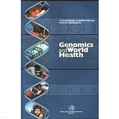Genomics and World Health: Report of the Advisory Committee on Health Research