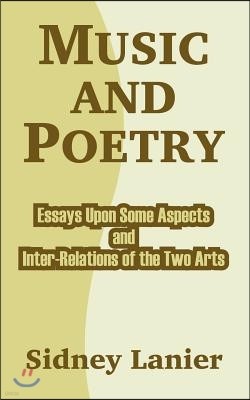 Music and Poetry: Essays Upon Some Aspects and Inter-Relations of the Two Arts