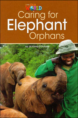 Our World Readers 3.1: Caring for Elephant Orphans