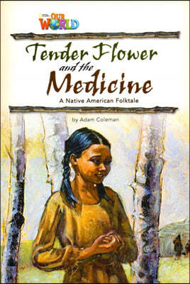 Our World Readers 4.4: Tender Flower and the Medicine