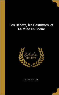 Les Decors, les Costumes, et La Mise en Scene