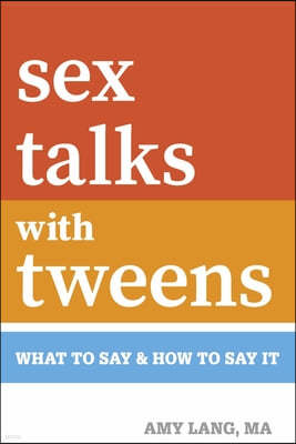 Sex Talks with Tweens: What to Say & How to Say It