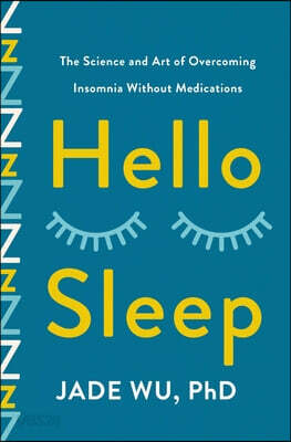 Hello Sleep: The Science and Art of Overcoming Insomnia Without Medications