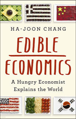Edible Economics : A Hungry Economist Explains the World