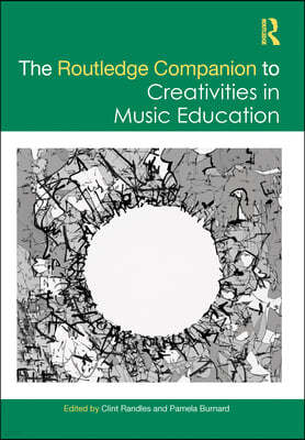 Routledge Companion to Creativities in Music Education
