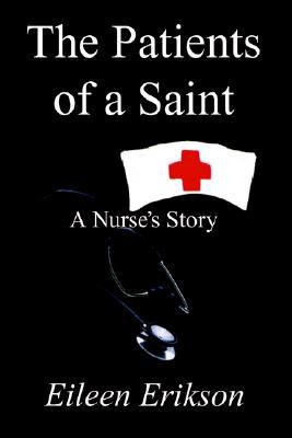 The Patients of a Saint: A Nurses Story