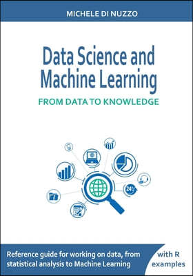 Data Science and Machine Learning: From Data to Knowledge