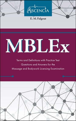 MBLEx Terms and Definitions with Practice Test Questions and Answers for the Massage and Bodywork Licensing Examination
