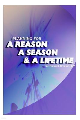 Planning for a Reason, a Season, and a Lifetime