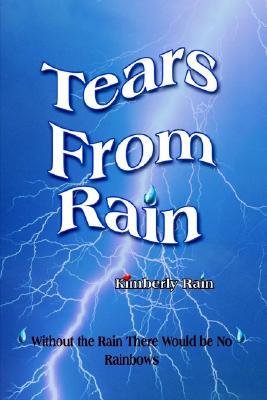 Tears from Rain: Without the Rain There Would Be No Rainbows
