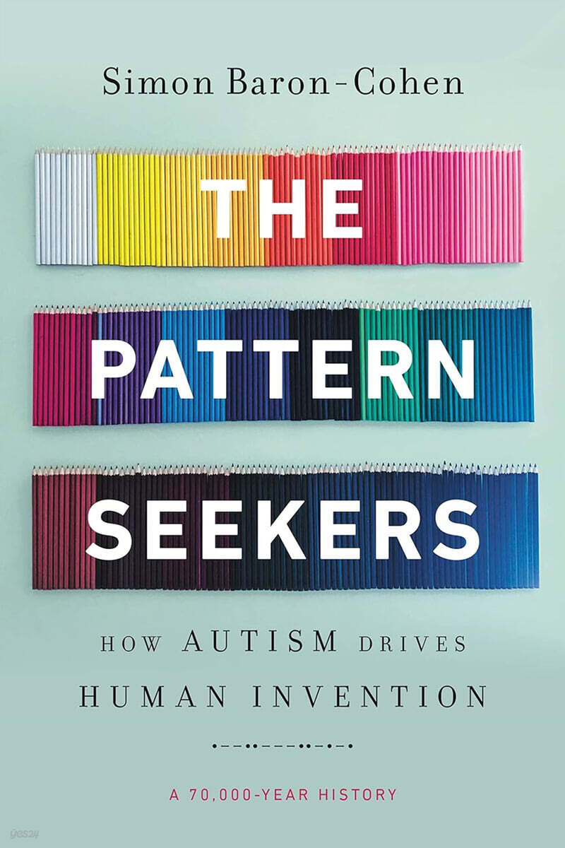 The Pattern Seekers: How Autism Drives Human Invention