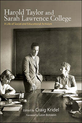 Harold Taylor and Sarah Lawrence College: A Life of Social and Educational Activism