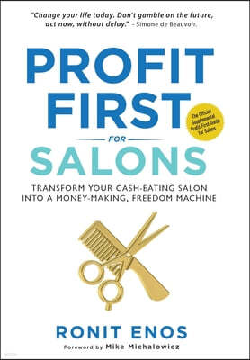 Profit First for Salons: Transform Your Beauty Business from a Cash-Eating Monster to a Money-Making Machine