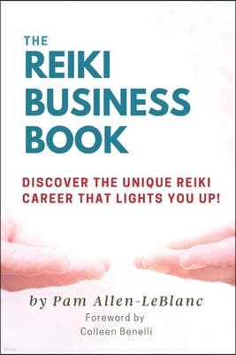 The Reiki Business Book: Discover the Unique Reiki Career that Lights You Up!