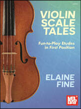 Violin Scale Tales Fun-To-Play Etudes in First Position