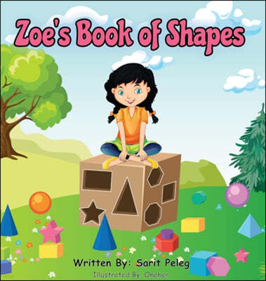 Zoe's Book Of Shapes: Zoe's hands-on and fun way of teaching kids gives parents the opportunity to play a vital role in their child's early
