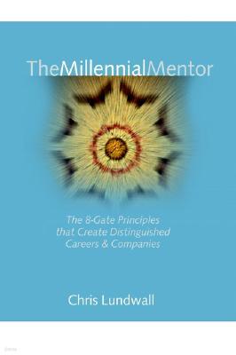 The Millennial Mentor: The 8-Gate Principles That Create Distinguished Careers & Companies