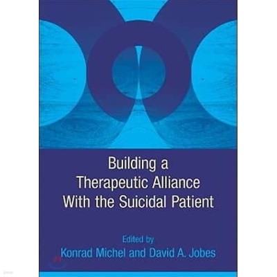 Building a Therapeutic Alliance With the Suicidal Patient (Hardcover)