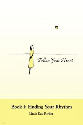 Follow Your Heart: Book I: Finding Your Rhythm