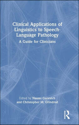 Clinical Applications of Linguistics to Speech-Language Pathology: A Guide for Clinicians