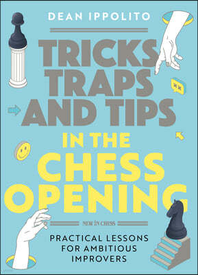 Tricks, Traps and Tips in the Chess Opening