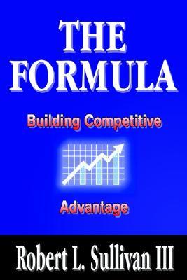 The Formula: Building Competitive Advantage