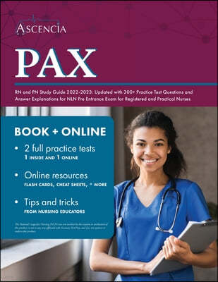 PAX RN and PN Study Guide 2022-2023: Updated with 300+ Practice Test Questions and Answer Explanations for NLN Pre Entrance Exam for Registered and Pr