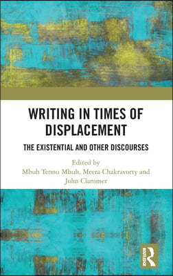 Writing in Times of Displacement: The Existential and Other Discourses